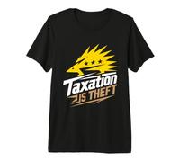 Men's Taxation is Theft Anti Tax Slogan Tax Day Protest Premium T-Shirt