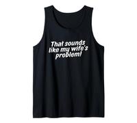 Mens that Sounds Like My Wife's Problem Tank Top