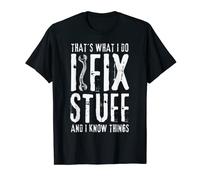 Mens That's What I Do I Fix Stuff And I Know Things Funny Dad T-Shirt