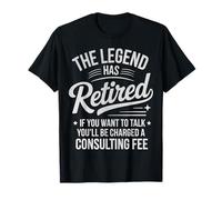 Mens The Legend Has Retired I Worked My Whole Life for This T-Shirt