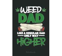 Mens Weed Dad Marijuana Cannabis Leaf Funny Pot Stoner Daddy Notebook: Personalized Father's Day, Happy Fathers Day Notebook For Husband, Funny & Lovely Fathers Day Gifts From Wife