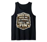 Mens When God Made Me He Grinned and Said This'll Be Fun Tank Top