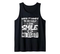 Mens When It Comes to My Child I-Will Smile in My Mugshot Dad Mom Tank Top