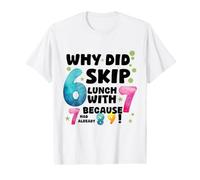 Men's Why did 6 Skip Lunch with 7 Because Seven had Already Value Graphic T-Shirt