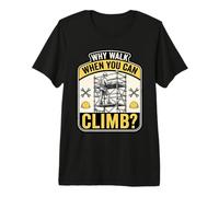 Mens Why Walk When You Can Climb Scaffolder Worker Premium T-Shirt