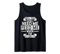 Mens WILL YOU STILL NEED ME FEED ME WHEN I'M 64 Tank Top
