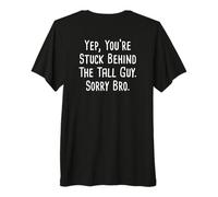 Mens Yep You’re Stuck Behind The Tall Guy Tall People Premium T-Shirt