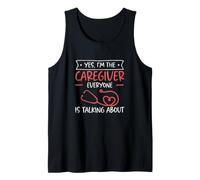 Mens Yes I'm The Caregiver Everyone is Talking About Caregiving Tank Top