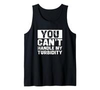Mens You Can't Handle My Turbidity Funny Water Treatment Operator Tank Top