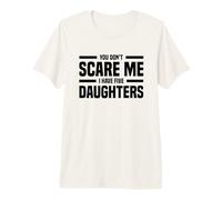 Mens You Don't Scare Me I Have Five Daughters Father's Day Premium T-Shirt