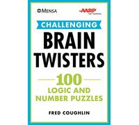 Mensa Challenging Brain Twisters: 100 Logic and Number Puzzles (Mensa Brilliant Brain Workouts)