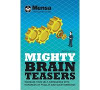 Mensa - Mighty Brain Teasers: Increase your self-knowledge with hundreds of quizzes