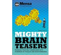 Mensa - Mighty Brain Teasers: Increase your self-knowledge with hundreds of quizzes