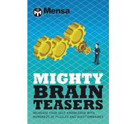 Mensa - Mighty Brain Teasers: Increase your self-knowledge with hundreds of quizzes