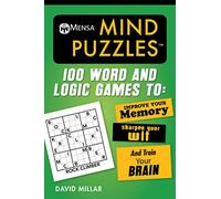 Mensa® Mind Puzzles: More than 100 Word, Logic, and Symbol Games: 100 Word and Logic Games to Improve Your Memory, Sharpen Your Wit, and Train Your Brain (Mensa's Brilliant Brain Workouts)