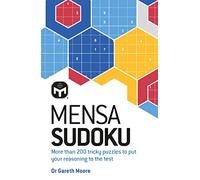 Mensa Sudoku : Put your logical reasoning to the test with more than 200 tricky puzzles to solve