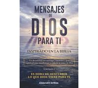 Mensajes de Dios para ti: Un devocional con mensajes, oraciones y guía espiritual para transformar tu vida de la mano de Dios. Inspirado en las enseñanzas de la Biblia.