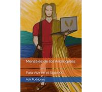 Mensajes de los Arcángeles: Para Vivir en el Siglo XXI