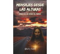Mensajes desde las Alturas: Para eso he venido al Mundo