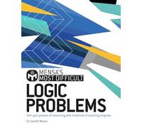 Mensa's Most Difficult Logic Problems: Test your powers of reasoning with exacting enigmas
