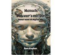 Mensch. Das war's.: Immer wenn ich Myline bin.