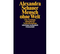 Mensch ohne Welt: Eine Soziologie spatmoderner Vergesellschaftung, Schauer.