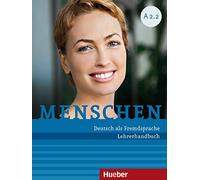 Menschen sechsbandige Ausgabe: Lehrerhandbuch A2.2