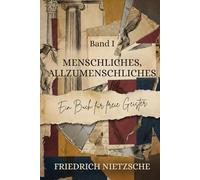 Menschliches, Allzumenschliches: Ein Buch Fuer Freie Geister: Band 1