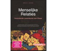 Menselijke Relaties: Verbindende Levenskunst voor Elkaar (Mens)