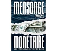 Mensonge Monétaire: Les chaînes invisibles de la finance mondiale