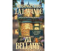 Mensonges dans La Lavende: UNE CAMÉRISTE EMPOISONNÉE. UNE FEMME DE CHAMBRE AUX ABOIS. UN SECRET QUI POURRAIT TOUS LES DÉTRUIRE. (Une enquête de tarot et de feuilles de thé - French)