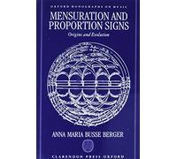 Mensuration and Proportion Signs: Origins and Evolution (Oxford Monographs on Music)