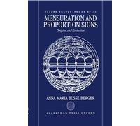 Mensuration and Proportion Signs: Origins and Evolution (Oxford Monographs on Music)