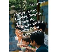 Menta Senza Confini: Ricette e Storie da Assaporare tra Cibo e Drink Internazionali