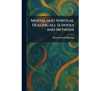 Mental and Spiritual Healing All Schools and Methods