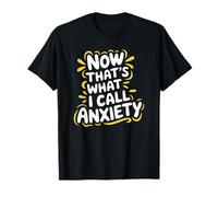 Mental Anxiety Separation, Now That's What I Call Anxiety T-Shirt