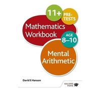 Mental Arithmetic Workbook Age 8-10: Written by David E Hanson, 2014 Edition, Publisher: Galore Park [Paperback]