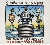 Mental As Anything - Surf & Mull & Sex & Fun: The Classic Recordings Of Mental As Anything