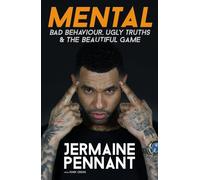 Mental: Bad Behaviour, Ugly Truths and the Beautiful Game