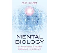 Mental Biology: The New Science of How the Brain and Mind Relate