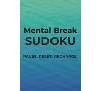 Mental Break Sudoku: Sudoku Puzzles to Concentrate | Pause. Reset. Recharge. | 6x9 inches, 110 pages | 50+ Puzzles | Solutions Included