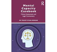 Mental Capacity Casebook: Clinical Assessment and Legal Commentary