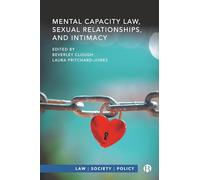 Mental Capacity Law, Sexual Relationships, and Intimacy (Law, Society, Policy)