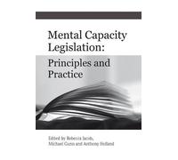 Mental Capacity Legislation: Principles and Practice
