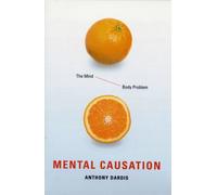 Mental Causation : The Mind-Body Problem