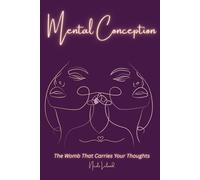 Mental Conception: The Womb That Carries Your Thoughts
