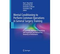 Mental Conditioning to Perform Common Operations in General Surgery Training: A Systematic Approach to Expediting Skill Acquisition and Maintaining Dexterity in Performance
