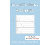 Mental Declutter Sudoku Puzzle book: Sudoku Puzzles For Mental Declutter | Help Calm The Mind, Relax, and Focus | 6x9 Inches, 110 Pages | 50+ Puzzles | Solutions Included