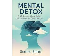 Mental Detox: A 30-Day CBT Stress Anxiety Relief Workbook for Overthinkers