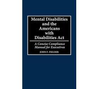 Mental Disabilities and the Americans with Disabilities Act: A Concise Compliance Manual for Executives